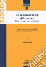 La responsabilità del medico. Civile, penale, amministrativa. Aggiornato con la riforma Gelli e con la giurisprudenza più recente libro