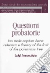 Questioni probatorie. Tra male captum bene retentum e theory of the fruit of the poisonous tree libro