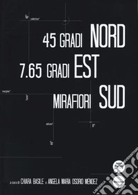 45 gradi Nord, 7.65 gradi Est, Mirafiori Sud. Ediz. a colori