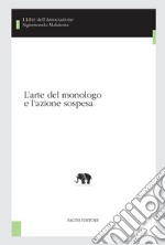 L'arte del monologo e l'azione sospesa libro