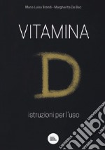 Vitamina D. Istruzioni per l'uso libro