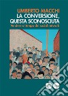 La conversione, questa sconosciuta. Vendere al tempo dei social network libro