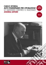 Carlo Sforza alto commissario per l'epurazione. Le sanzioni contro il fascismo