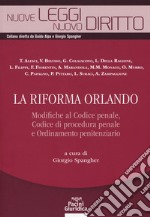 La riforma Orlando. Modifiche al codice penale, codice di procedura penale e ordinamento penitenziario libro