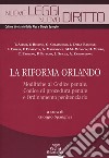 La riforma Orlando. Modifiche al codice penale, codice di procedura penale e ordinamento penitenziario libro di Spangher G. (cur.)