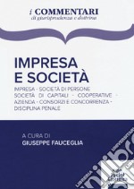 Impresa e società. Impresa, società di persone, società di capitali, cooperative, azienda, consorzi e concorrenza, disciplina penale