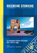 Ricerche storiche (2017). Vol. 2: LE memorie divise d'Europa dal 1945 a oggi (maggio-agosto)