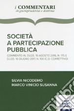 Società a partecipazione pubblica. Commento al D.Lgs 19 agosto 2016, n. 175 e D.Lgs. 16 giugno 2017, n. 100 (c.d. correttivo)