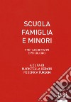 Scuola famiglia e minori. Profili normativi e psicologici libro