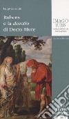 Rubens e la devotio di Decio Mure. Nuova ediz. libro