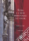 Siena e i suoi personaggi nei secoli. Ediz. illustrata. Vol. 1 libro