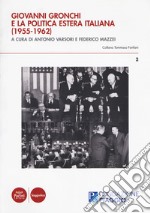 Giovanni Gronchi e la politica estera italiana (1955-1962). Atti del Convegno di studi (Pontedera, 13-14 novembre 2015) libro