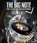 The big note. Virgo e la sfida delle onde gravitazionali. Ediz. italiana e inglese libro