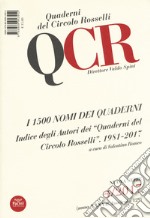 QCR. Quaderni del Circolo Fratelli Rosselli (2017). Vol. 4: I 1500 nomi dei quaderni. Indice degli autori dei «Quaderni del Circolo Rosselli». 1981-2017 libro