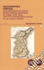 Hagiographica coreana. Acta processus in causa beatificationis martyrum in Corea (1839-1846). Ediz. latina, francese, inglese e coreana. Vol. 3: Sessiones LXXIV-LXXXIV libro