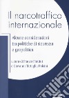 Il narcotraffico internazionale. Alcune considerazioni tra politiche di sicurezza e geopolitica libro