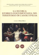 La Ricerca Storico-Documentaria Nel Territorio Di Casole D'Elsa libro