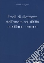 Profili di rilevanza dell'errore nel diritto ereditario romano