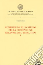 Contributo allo studio della sospensione nel processo esecutivo. Vol. 1 libro