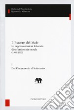 Il piacere del male. Le rappresentazioni letterarie di un'antinomia morale (1500-2000) libro