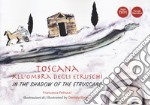 Toscana all'ombra degli Etruschi. Ediz. italiana e inglese libro