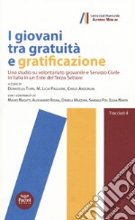 I giovani tra gratuità e gratificazione. Uno studio su volontariato giovanile e Servizio Civile in Italia in un ente del terzo settore libro