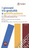 I giovani tra gratuità e gratificazione. Uno studio su volontariato giovanile e Servizio Civile in Italia in un ente del terzo settore libro