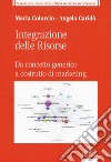 Integrazione delle risorse. Da concetto generico a costrutto di marketing libro