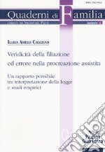 Veridicità della filiazione ed errore nella procreazione assistita. Un rapporto possibile tra interpretazione della legge e studi empirici libro