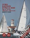 Storia illustrata di Pisa al mare. Marina, Tirrenia, Calambrone, San Rossore. Ediz. ampliata libro di Meucci Giuseppe