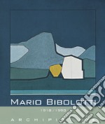 Mario Bibolotti. 1918-1990. Archipitture. Catalogo della mostra (Stazzema, 15 luglio-20 agosto 2018). Ediz. a colori libro