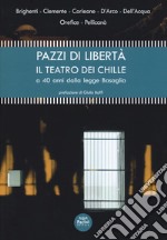 Pazzi di libertà. Il teatro dei Chille a 40 anni dalla legge Basaglia libro