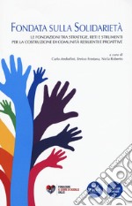 Fondata sulla solidarietà. Le fondazioni tra strategie, reti e strumenti per la costruzione di comunità resilienti e proattive