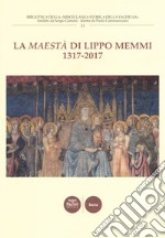 La «Maestà» di Lippo Memmi 1317-2017. Atti della Giornata di studi (San Gimignano, 28 ottobre 2017). Ediz. illustrata libro