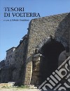 Tesori di Volterra. Ediz. illustrata libro