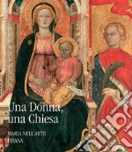 Una donna, una chiesa. Maria nell'arte pisana