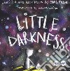 Little Darkness. Ediz. a colori libro