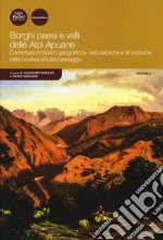 Borghi paesi e valli delle Alpi Apuane. Connotazioni storico geografiche, naturalistiche e di costume nella biodiversità del paesaggio. Vol. 5 libro