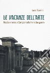 Le vacanze dell'arte. Musica e teatro a Castiglioncello fra le due guerre libro