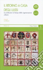 Il ritorno a casa degli Ulissi. Le professioni al tempo della rigenerazione urbana libro
