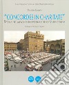 «Concordes in charitate». Storia del movimento federale delle Misericordie libro di Carpini Claudio