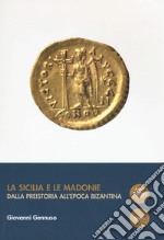 La Sicilia e le Madonie. Dalla preistoria all'epoca bizantina