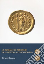 La Sicilia e le Madonie. Dalla preistoria all'epoca bizantina libro