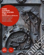 Storia illustrata della scultura a Pisa. Dall'altomedioevo all'Ottocento. Ediz. illustrata libro