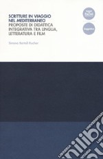 Scritture in viaggio nel Mediterraneo. Proposte di didattica integrativa tra lingua, letteratura e film libro