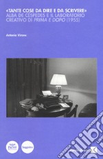 «Tante cose da dire e da scrivere». Alba de Céspedes e il laboratorio creativo di «Prima e dopo» (1955) libro