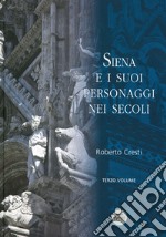 Siena e i suoi personaggi nei secoli. Vol. 3 libro