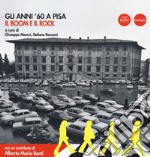 Gli anni '60 a Pisa. Il boom e il rock. Catalogo della mostra (Pisa, 30 ottobre 2019-19 aprile 2020). Ediz. illustrata libro