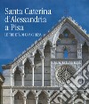 Santa Caterina d'Alessandria a Pisa. Le tre età di una chiesa. Ediz. illustrata libro di Collareta M. (cur.)
