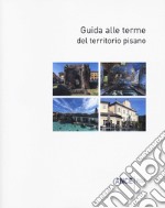 Guida alle terme del territorio pisano libro